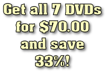 Get all 7 DVDs for $70.00 and save 33%!